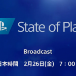 『State of Play』2月26日午前7時より配信！「Play At Home」イニシアチブ第2弾も発表、4ヵ月間無料コンテンツ配信予定