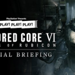 PLAY! PLAY! PLAY!『ARMORED CORE VI FIRES OF RUBICON』 SPECIAL BRIEFING