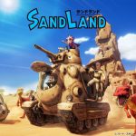 『SAND LAND（サンドランド）』4月25日に発売決定！新キャラクター「アン」をお披露目する最新トレーラーも公開、PSストアにて予約受付開始